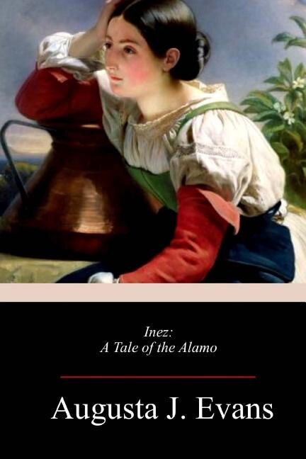 Inez: A Tale of the Alamo