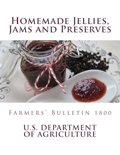 Homemade Jellies, Jams and Preserves: Farmers' Bulletin 1800