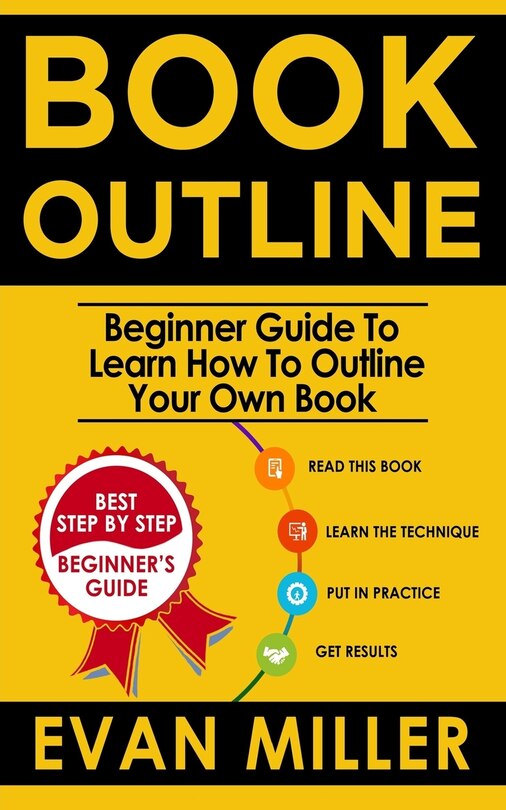 Book Outline: Beginner Guide to Learn How to Outline Your Own Book
