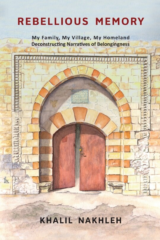 Rebellious Memory: My family, My village, My homeland: Deconstructing narratives of belongingness
