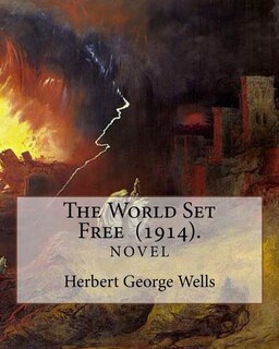 The World Set Free (1914). By: Herbert George Wells: The book is based on a prediction of nuclear weapons of a more destructive and uncontrollable sort than the world has yet seen.