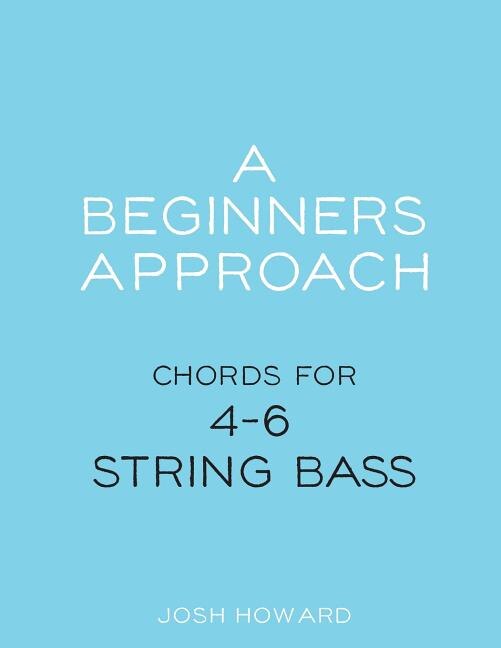 A Beginners Approach: Chords for 4/5/6 string bass guitar
