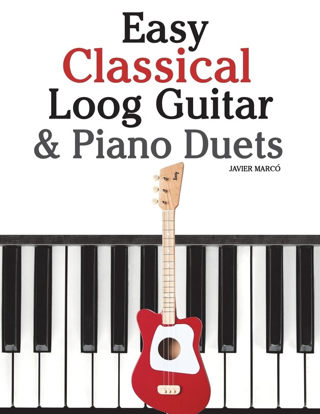 Front cover_Easy Classical Loog Guitar & Piano Duets