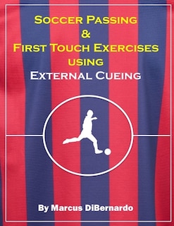 Soccer Passing & First Touch Exercises using External Cueing Techniques