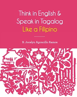 Couverture_Think In English And Speak In Tagalog Like A Filipino