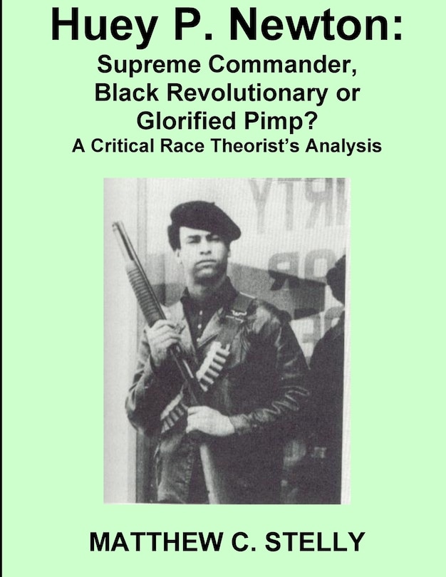 Huey P. Newton: Supreme Commander, Black Revolutionary or Glorified Pimp?