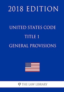 Front cover_United States Code - Title 1 - General Provisions (2018 Edition)