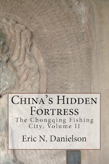 China's Hidden Fortress, Volume II: The Chongqing Fishing City