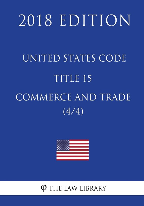 Front cover_United States Code - Title 15 - Commerce And Trade (4/4) (2018 Edition)