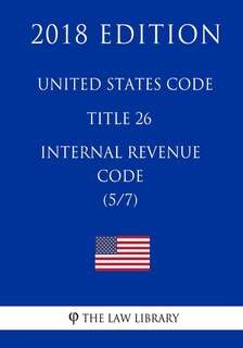 Front cover_United States Code - Title 26 - Internal Revenue Code (5/7) (2018 Edition)