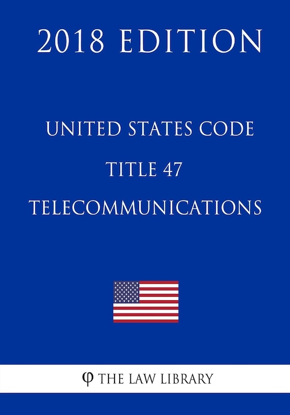 Couverture_United States Code - Title 47 - Telecommunications (2018 Edition)
