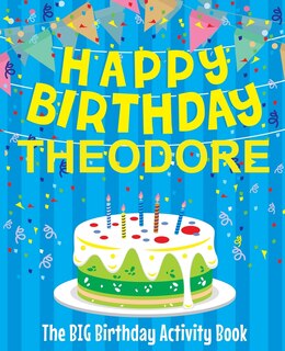 Front cover_Happy Birthday Theodore - The Big Birthday Activity Book