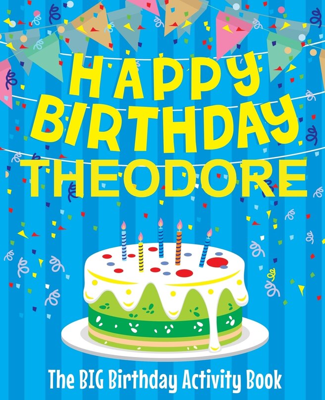Front cover_Happy Birthday Theodore - The Big Birthday Activity Book