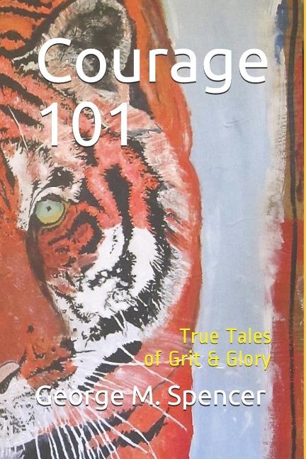 Courage 101: True Tales of Grit & Glory