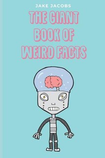 Front cover_The Giant Book of Weird Facts