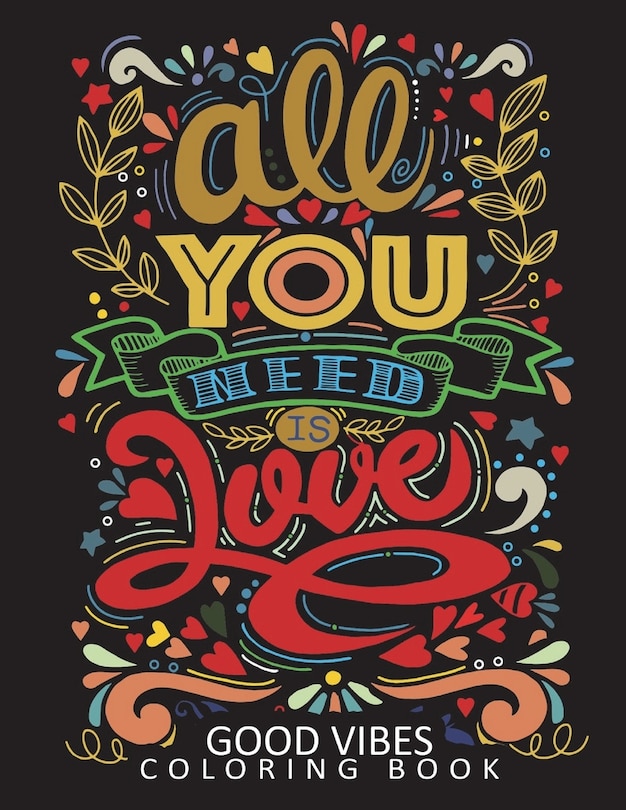 Good Vibes Coloring Book: Motivational and Inspirational Quote with Flowes and Animals Stress Relieving Unique Design for Adults