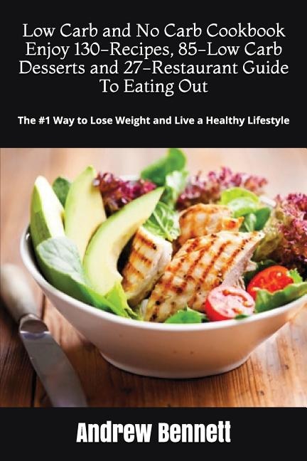 Couverture_Low Carb and No Carb Cookbook. Enjoy 130-Recipes, 85-Low Carb Desserts and 27-Restaurant Guide To Eating Out