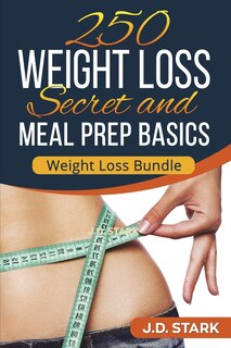 Front cover_250 Weight Loss Secrets / Meal Prep Basics