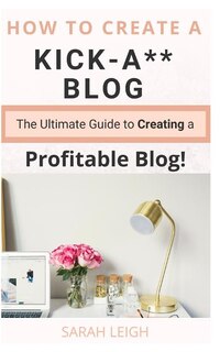 Couverture_How to Create a Kick-A** Blog