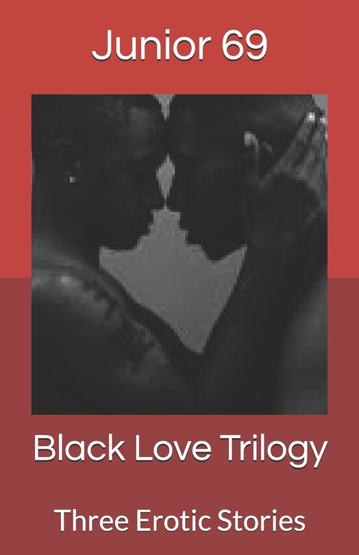 Black Love Trilogy: Three Erotic Stories