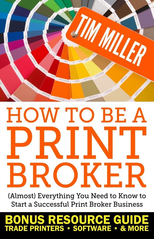 How to Be a Print Broker: (Almost) Everything You Need to Know to Start a Successful Print Broker Business