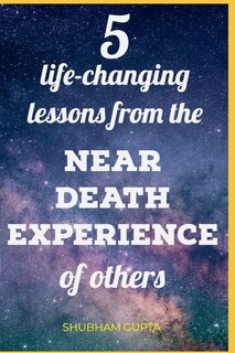 Front cover_5 life-changing lessons from the Near Death Experiences of others
