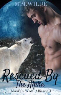 Rescued by the Alpha: M/M Shifter Mpreg Romance