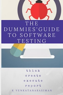 The Dummies' Guide to Software Testing
