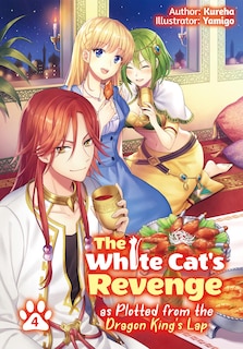 Couverture_The White Cat's Revenge as Plotted from the Dragon King's Lap: Volume 4 (Light Novel)
