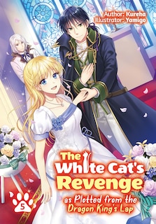 Front cover_The White Cat's Revenge as Plotted from the Dragon King's Lap: Volume 5 (Light Novel)