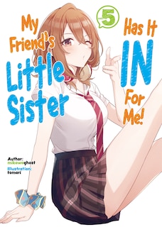 Front cover_My Friend's Little Sister Has It In For Me! Volume 5 (Light Novel)