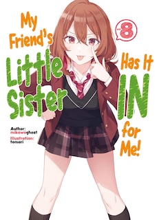Front cover_My Friend's Little Sister Has It In For Me! Volume 8 (Light Novel)