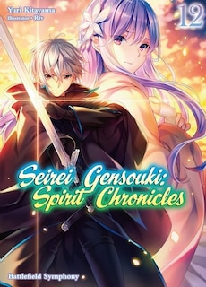 Front cover_Seirei Gensouki: Spirit Chronicles: Omnibus 12 (Light Novel)