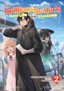 Couverture_The Brilliant Healer's New Life in the Shadows: Volume 2 (Light Novel)
