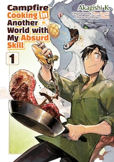 Front cover_Campfire Cooking in Another World with My Absurd Skill: Volume 1 (Manga)