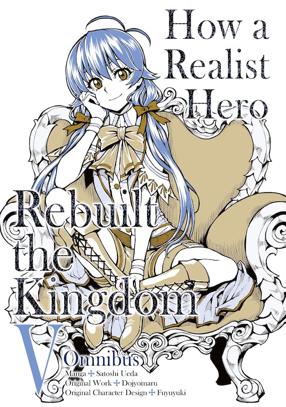 Front cover_How a Realist Hero Rebuilt the Kingdom (Manga): Omnibus 5