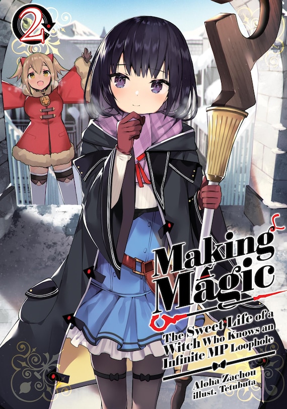 Front cover_Making Magic: The Sweet Life of a Witch Who Knows an Infinite MP Loophole: Volume 2 (Light Novel)