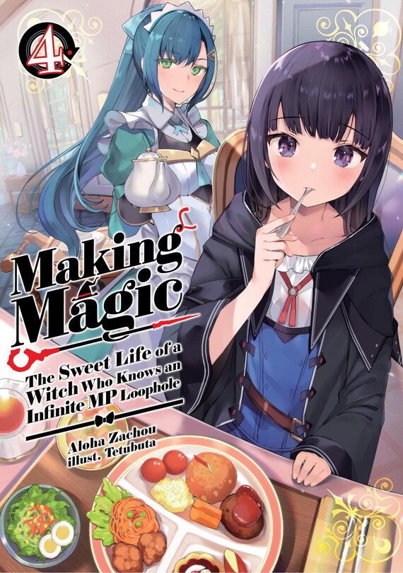 Front cover_Making Magic: The Sweet Life of a Witch Who Knows an Infinite MP Loophole: Volume 4 (Light Novel)
