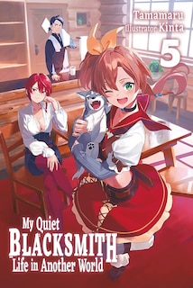 Front cover_My Quiet Blacksmith Life in Another World: Volume 5 (Light Novel)