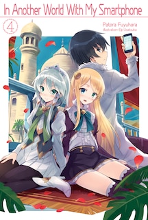 Couverture_In Another World With My Smartphone: Volume 4 (Light Novel)