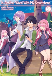 Front cover_In Another World With My Smartphone: Volume 9 (Light Novel)