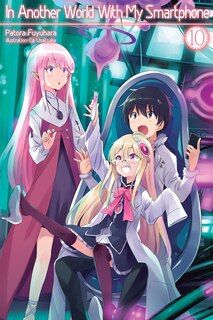 Front cover_In Another World With My Smartphone: Volume 10 (Light Novel)