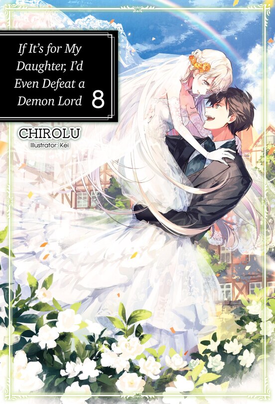 Front cover_If It's for My Daughter, I'd Even Defeat a Demon Lord: Volume 8 (Light Novel)