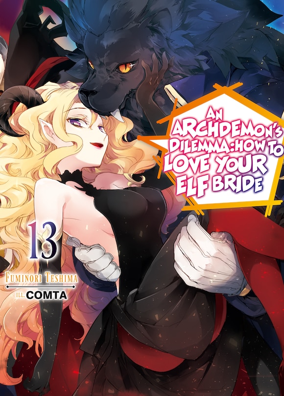 Front cover_An Archdemon's Dilemma: How to Love Your Elf Bride: Volume 13 (Light Novel)