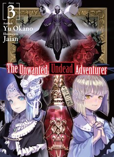 Front cover_The Unwanted Undead Adventurer (Light Novel): Volume 3