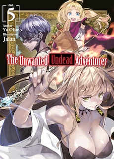 Front cover_The Unwanted Undead Adventurer (Light Novel): Volume 5