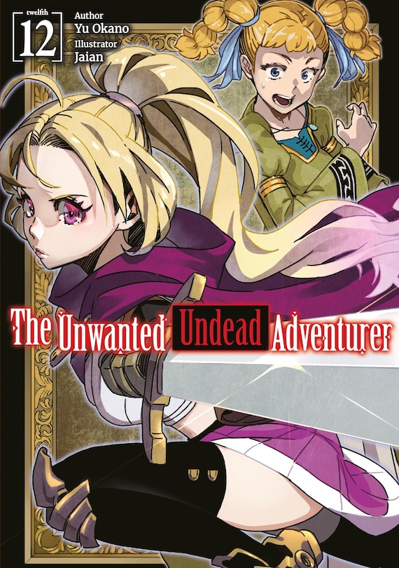 Front cover_The Unwanted Undead Adventurer: Volume 12 (Light Novel)