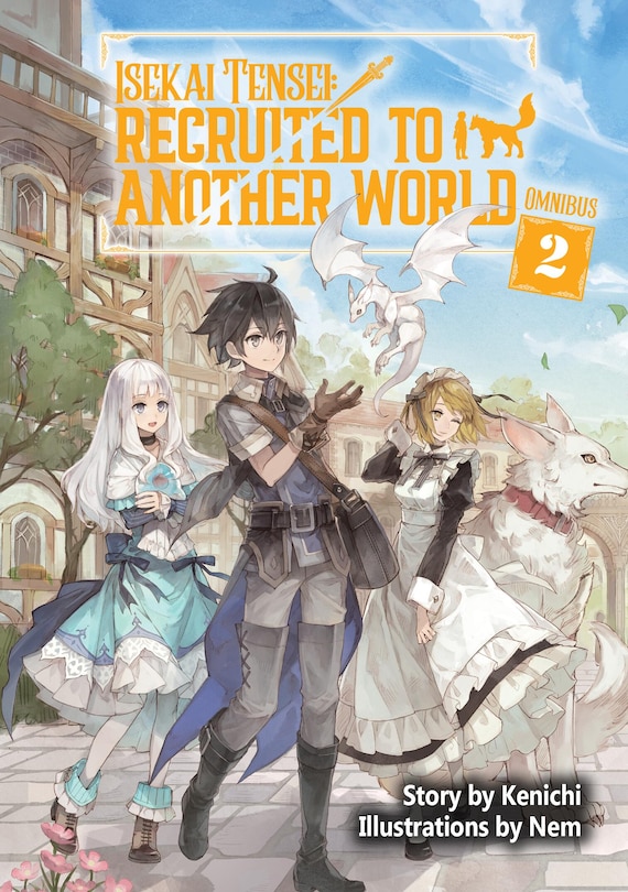 Front cover_Isekai Tensei: Recruited to Another World: Omnibus 2 (Light Novel)
