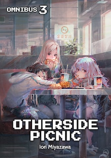 Front cover_Otherside Picnic: Omnibus 3 (Light Novel)