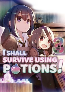 Front cover_I Shall Survive Using Potions! Volume 3 (Light Novel)